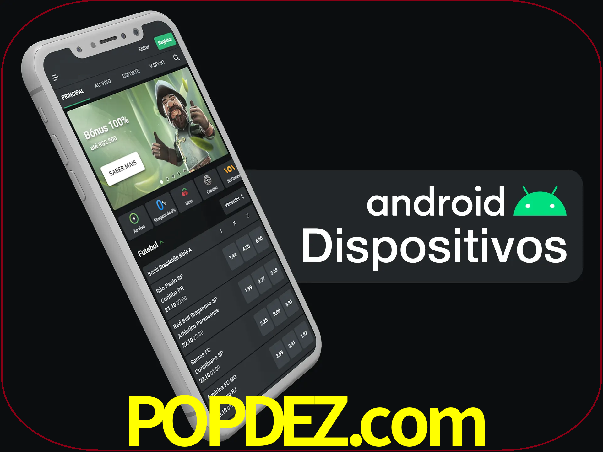 O aplicativo suporta a maioria de todos os dispositivos Android.